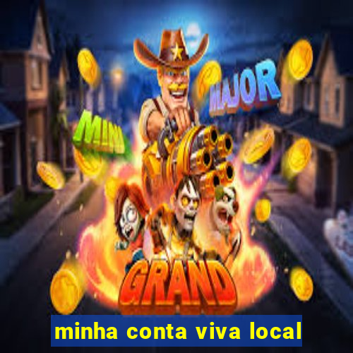 minha conta viva local